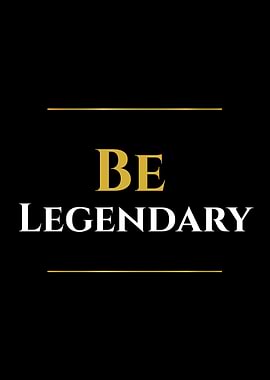 Be Legendary Text Art