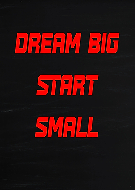 Dream Big Start Small Text Art