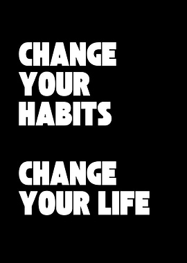 Change Your Habits Change Your Life Text Art