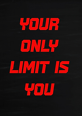 Your Only Limit Is You Text Art