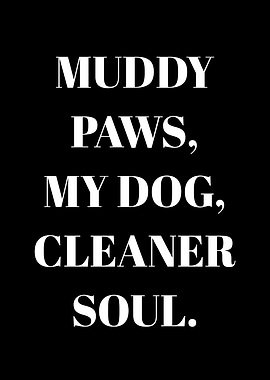 Muddy Paws, Cleaner Soul