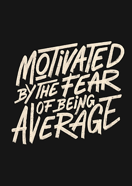 Motivated by The Fear of Being Average