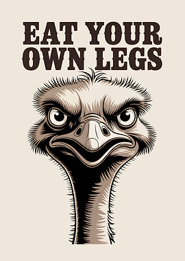 Ostrich with 'Eat Your Own Legs' text