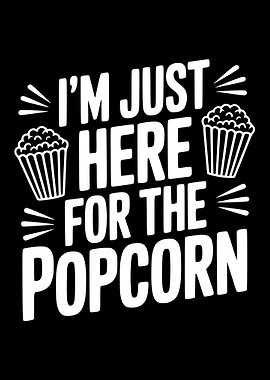 I'm Just Here For The Popcorn