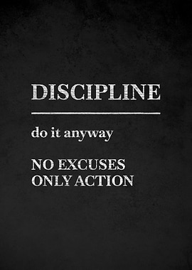 Discipline, No Excuses, Only Action