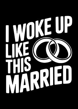 I Woke Up Like This Married Wedding Rings