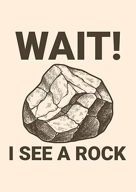 Wait! I See A Rock Funny Rock Lover Rockhound Geology Humor