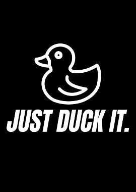 Just Duck It