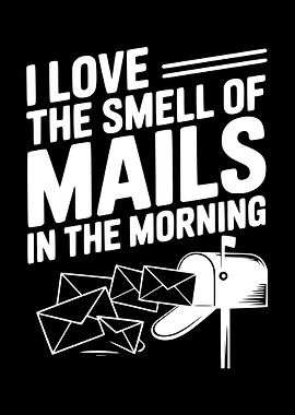 I Love the Smell of Mail in the Morning