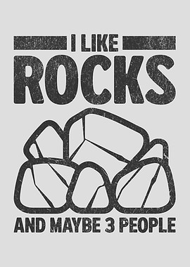 I Like Rocks And Maybe 3 People Funny Rock Collector