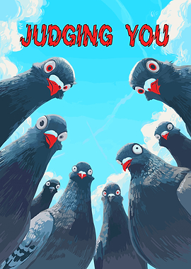 Pigeons Judging You