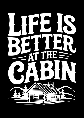 Life is Better at the Cabin
