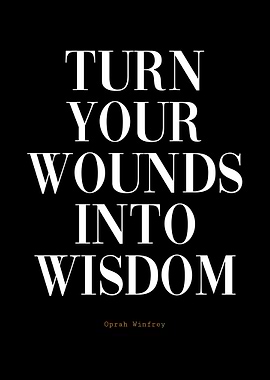 Turn Your Wounds Into Wisdom Quote
