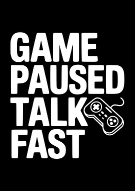 Game Paused Talk Fast