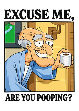 Excuse Me, Are You Pooping?