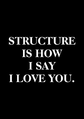 Structure is how I say I love you text art