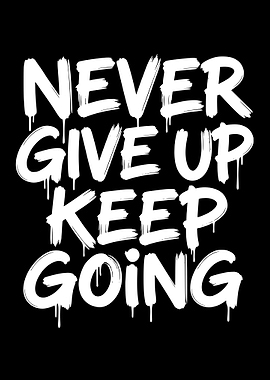 Never Give Up Keep Going Motivational Text