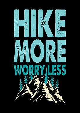 Hike More Worry Less Mountains
