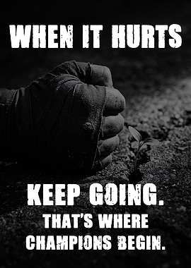 When It Hurts Keep Going Champion Quote Motivational Poster