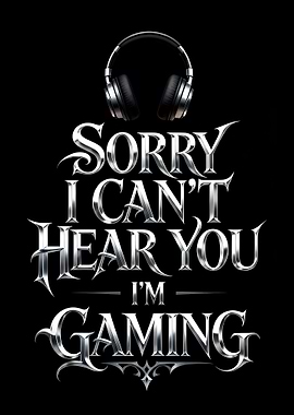 Sorry I Can't Hear You I'm Gaming Headphones