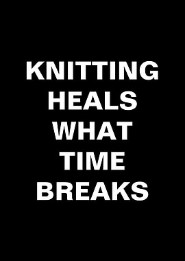 Knitting Heals What Time Breaks Text Art