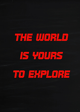 The World Is Yours To Explore Text Art