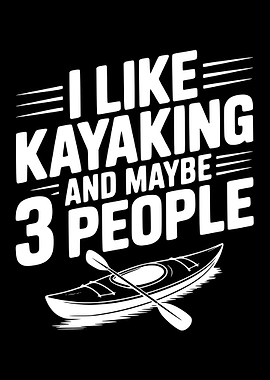I Like Kayaking and Maybe 3 People