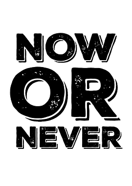 Now Or Never Text Art