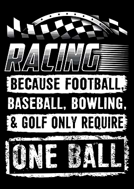 Racing Humor Poster, Funny Motorsport Quote Wall Art, One Ball Racing Garage Print