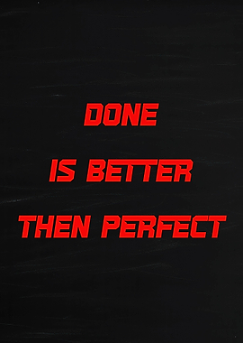Done is Better Than Perfect quote
