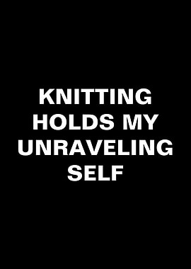 Knitting Holds My Unraveling Self