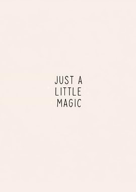 Just a Little Magic