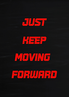 Just Keep Moving Forward Text Art
