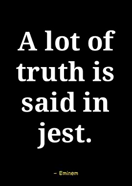 Eminem quote about truth in jest