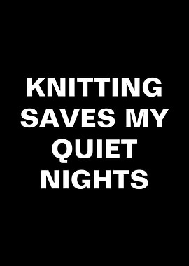 Knitting Saves My Quiet Nights Text Art