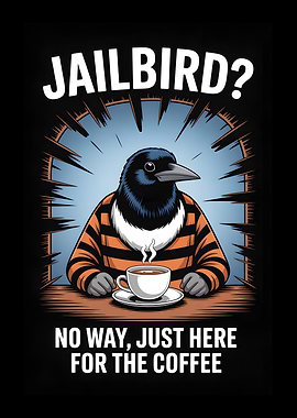 Jailbird? No, Just Here for Coffee