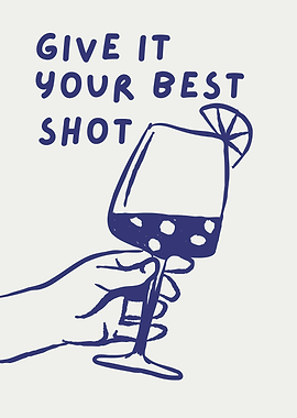Give it your best shot, Funny Drinking Quote