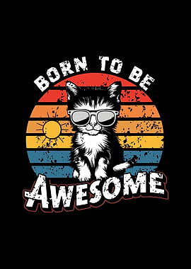 Cool Cat Born to Be Awesome