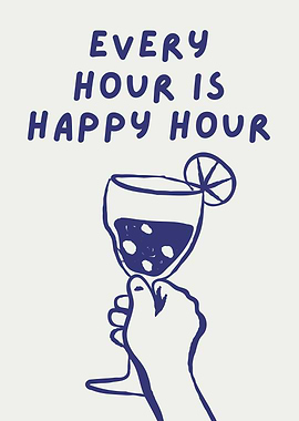 Every Hour Is Happy Hour, Funny Drinking Quote