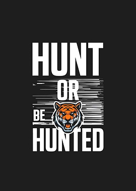 Hunt or Be Hunted Tiger