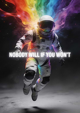 Nobody Will If You Won't