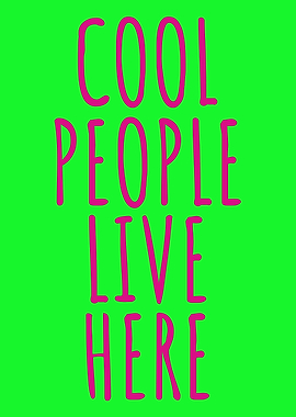 Cool People Live Here Text Art
