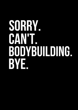 Sorry Can't Bodybuilding Bye Text Art
