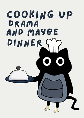 Cat Chef Cooking Drama and Dinner, Funny Cat Chef quote