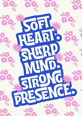 Soft Heart Sharp Mind Strong Presence – Bold Colorful Feminine Typography