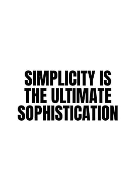 Simplicity is the ultimate sophistication quote