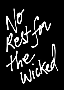 No Rest for the Wicked Text Art