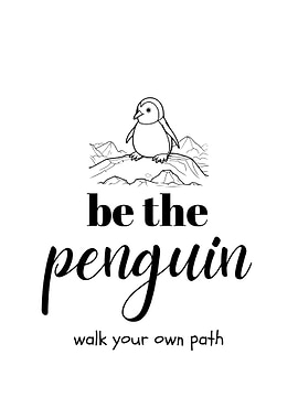 Be the Penguin - Walk Your Own Path