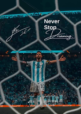 Lionel Messi Never Stop Dreaming
