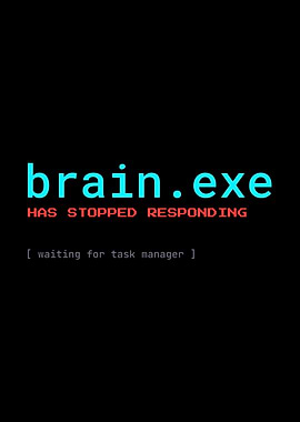 Brain.exe has stopped responding funny